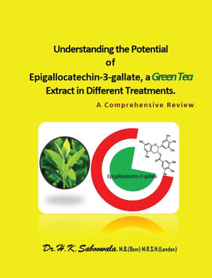 Understanding the Potential of Epigallocatechin -3-gallate, a Green Tea Extract in Different Treatments(English, Paperback, Dr. H. K. Saboowala)