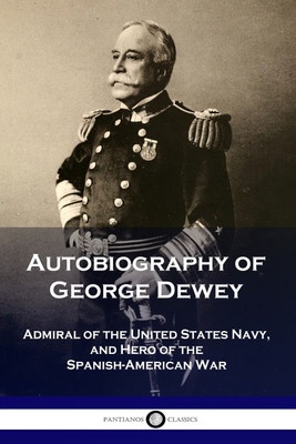 Autobiography of George Dewey(English, Paperback, Dewey George)