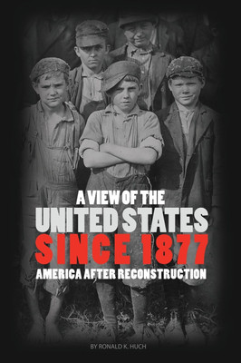A View of the United States Since 1877(English, Hardcover, Huch Ronald K)