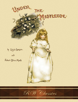 Under the Mistletoe (RW Classics Edition, Illustrated)(English, Hardcover, Lawson Lizzie)