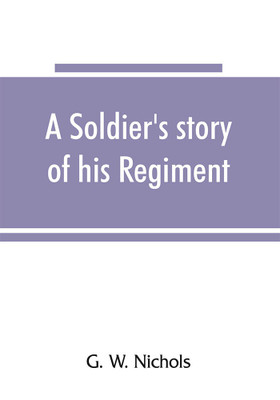 A soldier's story of his regiment (61st Georgia) and incidentally of the Lawton-Gordon-Evans brigade, Army northern Virginia(English, Paperback, W Nichols G)