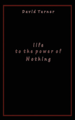 Life to the Power of Nothing(English, Paperback, Turner David)
