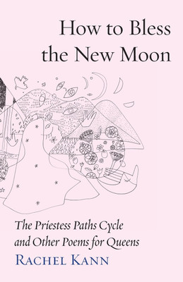 How to Bless the New Moon(English, Paperback, Kann Rachel)