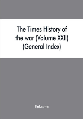 The Times history of the war (Volume XXII) (General Index)(English, Paperback, unknown)