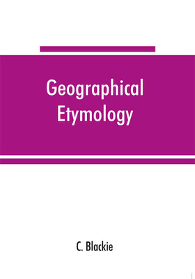 Geographical etymology(English, Paperback, Blackie C)