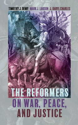 The Reformers on War, Peace, and Justice(English, Hardcover, Demy Timothy J)