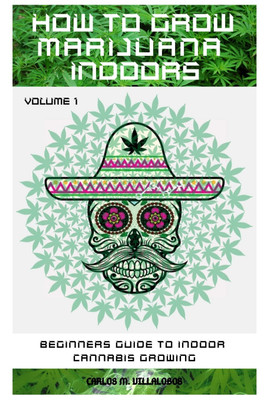 How to Grow Marijuana Indoors(English, Paperback, M Villalobos Carlos)