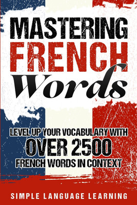 Mastering French Words(English, Paperback, Learning Simple Language)