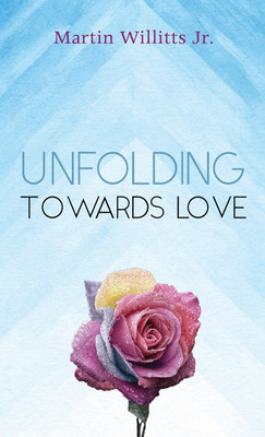 Unfolding Towards Love(English, Hardcover, Willitts Martin)