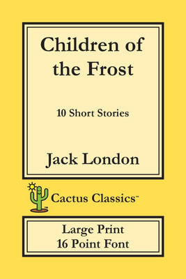 Children of the Frost (Cactus Classics Large Print)(English, Paperback, London Jack)