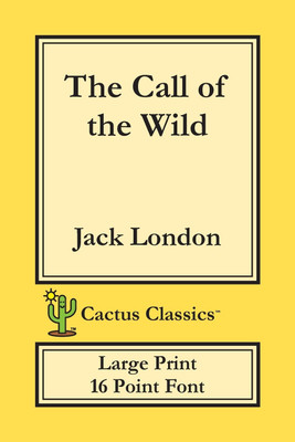 The Call of the Wild (Cactus Classics Large Print)(English, Paperback, London Jack)