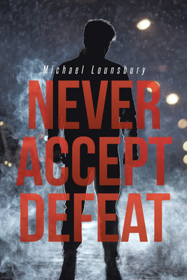 Never Accept Defeat(English, Paperback, Lounsbury Michael)