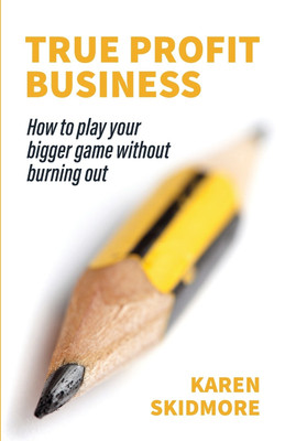 True Profit Business(English, Paperback, Skidmore Karen)