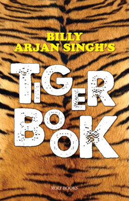 BILLY ARJAN SINGH’S TIGER BOOK(English, Paperback, Arjan Singh)