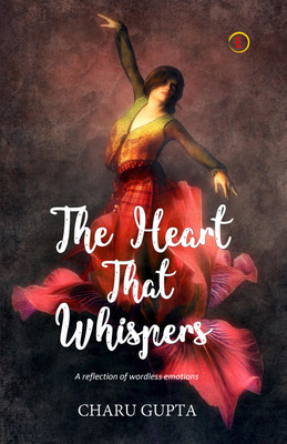 The Heart That Whispers(English, Paperback, Charu Gupta)