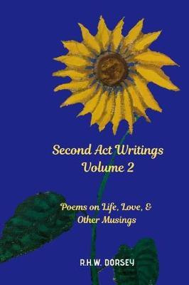 Second Act Writings Volume 2(English, Paperback, Dorsey R H W)