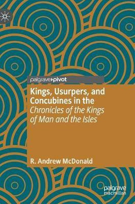 Kings, Usurpers, and Concubines in the 'Chronicles of the Kings of Man and the Isles'(English, Hardcover, McDonald R. Andrew)