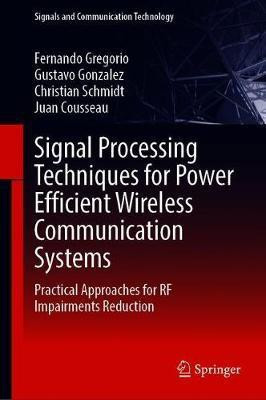 Signal Processing Techniques for Power Efficient Wireless Communication Systems(English, Hardcover, Gregorio Fernando)