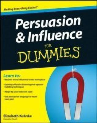 Persuasion and Influence For Dummies(English, Paperback, Kuhnke Elizabeth)
