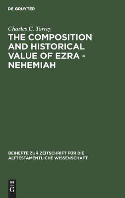 The composition and historical value of Ezra - Nehemiah(English, Hardcover, Torrey Charles C.)