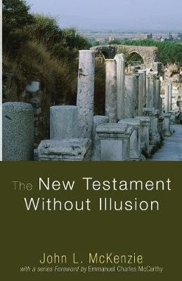 The New Testament Without Illusion(English, Paperback, McKenzie John L)