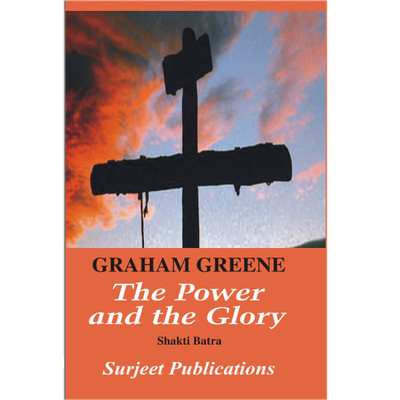 The Power and the Glory : A Critical Introduction, Summary, Analysis, Notes and Important Questions with Answers(English, Paperback, Greene G., Shakti Batra)