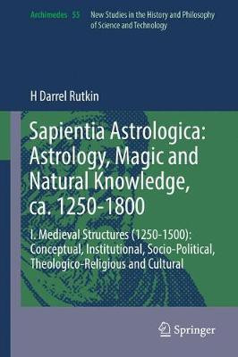 Sapientia Astrologica: Astrology, Magic and Natural Knowledge, ca. 1250-1800(English, Hardcover, Rutkin H Darrel)