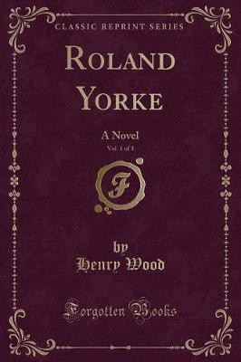 Roland Yorke, Vol. 1 of 3(English, Paperback, Wood Henry)
