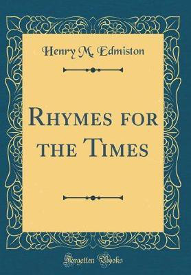 Rhymes for the Times (Classic Reprint)(English, Hardcover, Edmiston Henry M.)