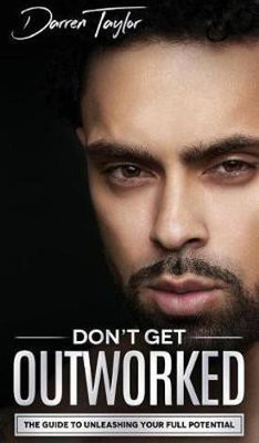 Don't Get Outworked(English, Hardcover, Taylor Darren)