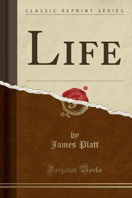 Life (Classic Reprint)(English, Paperback, Platt James)