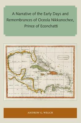 A Narrative of the Early Days and Remembrances of Oceola Nikkanochee, Prince of Econchatti(English, Paperback, Welch Andrew G .)