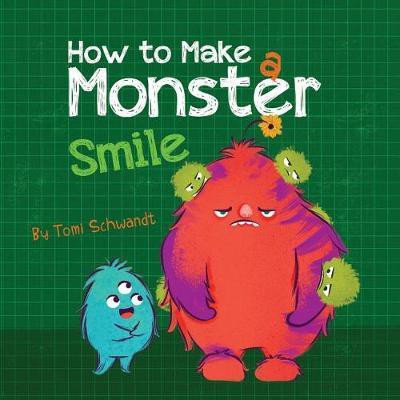 How to Make a Monster Smile(English, Paperback, Schwandt Tomi)