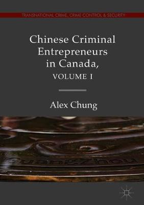 Chinese Criminal Entrepreneurs in Canada, Volume I(English, Hardcover, Chung Alex)