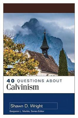 40 Questions About Calvinism(English, Paperback, Wright Shawn)