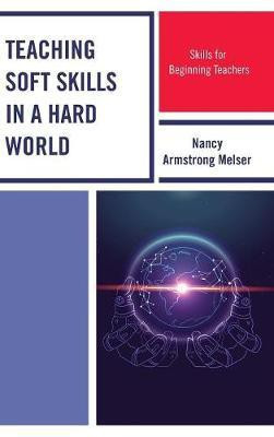 Teaching Soft Skills in a Hard World(English, Hardcover, Melser Nancy Armstrong)