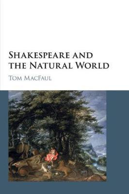 Shakespeare and the Natural World(English, Paperback, MacFaul Tom)