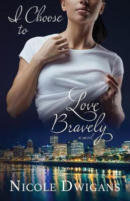 I Choose to Love Bravely(English, Paperback, Dwigans Nicole)