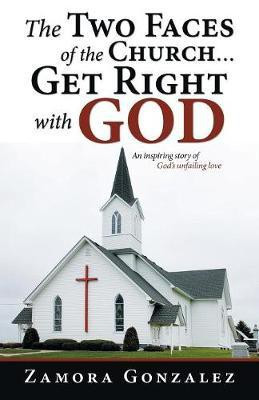 The Two Faces of the Church...Get Right with God(English, Paperback, Gonzalez Zamora)
