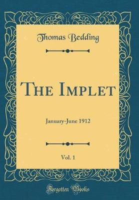 The Implet, Vol. 1: January-June 1912 (Classic Reprint)(English, Hardcover, Bedding Thomas)