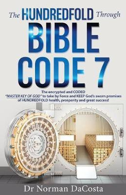 The Hundredfold Through Bible Code 7(English, Paperback, Dacosta Norman Dr)