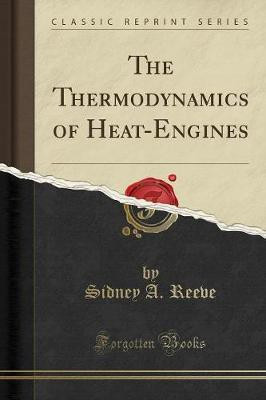 The Thermodynamics of Heat-Engines (Classic Reprint)(English, Paperback, Reeve Sidney A.)