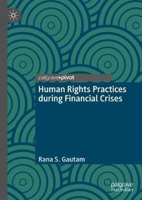 Human Rights Practices during Financial Crises(English, Hardcover, Gautam Rana S.)