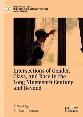Intersections of Gender, Class, and Race in the Long Nineteenth Century and Beyond(English, Hardcover, unknown)