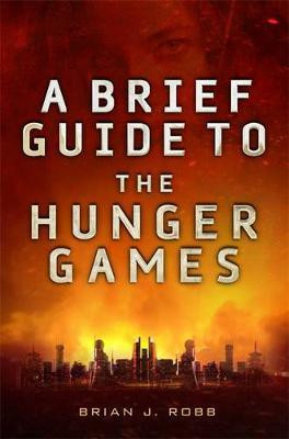 A Brief Guide To The Hunger Games(English, Electronic book text, Robb Brian)