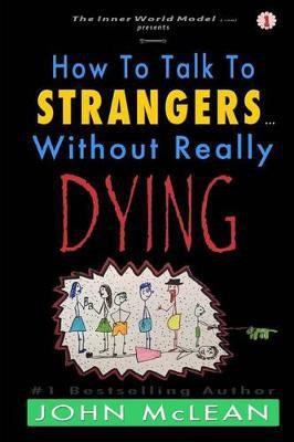 How to Talk to Strangers...Without Really Dying(English, Paperback, McLean John)