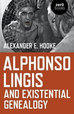Alphonso Lingis and Existential Genealogy(English, Paperback, Hooke Alexander E.)