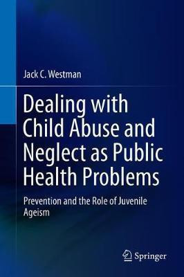 Dealing with Child Abuse and Neglect as Public Health Problems(English, Hardcover, Westman Jack C.)