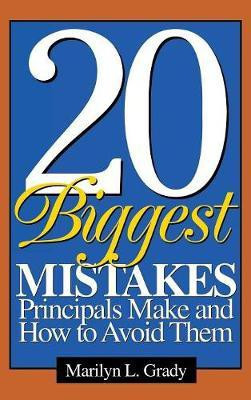 20 Biggest Mistakes Principals Make and How to Avoid Them(English, Hardcover, Grady Marilyn L.)