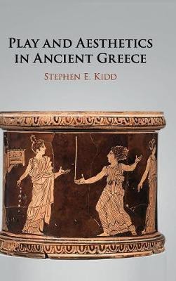 Play and Aesthetics in Ancient Greece(English, Hardcover, Kidd Stephen E.)